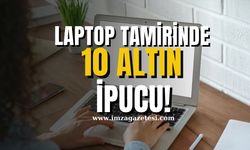 Laptop Tamirinde Dikkat Edilmesi Gereken 10 Önemli İpucu...