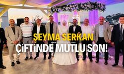 Şeyma-Serkan çiftinde mutlu son