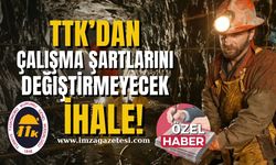 TTK'dan çalışma şartlarını değiştirmeyecek ihale!