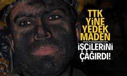 TTK yine yedek maden işçilerini çağırdı!