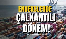 Endekslerde Çalkantılı Dönem!