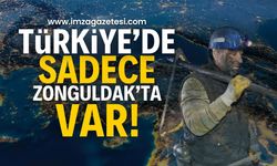 Türkiye'de sadece Zonguldak'ta var...