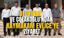 Ulupınar ve Çolakoğlu’ndan Kaymakam Evlice’ye Ziyaret…