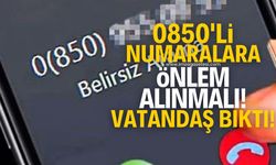 Vatandaş 0850’li numaralardan şikayetçi! Dolandırıcılık arttı...