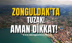 Zonguldak'ta tuzak! Aman dikkat!