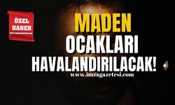 Maden ocakları havalandırılacak!