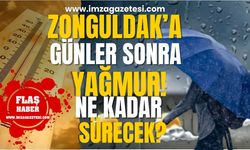 Zonguldak'a günler sonra yağmur! Yağışlar ne kadar sürecek?