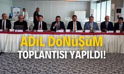 Adil Dönüşüm Toplantısı yapıldı!