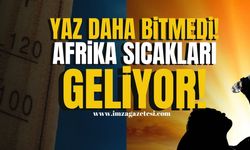 Yağış ve serin hava Türkiye'yi terk ediyor... Afrika sıcakları geliyor!