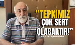 Ali Topaloğlu "Tepkimiz çok sert olacaktır!"