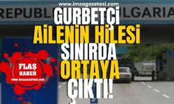 Almanya'ya giden gurbetçi ailenin hilesi Bulgaristan sınırında ortaya çıktı!