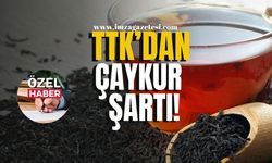 TTK’dan ÇAYKUR şartı!