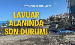 Lavuar Alanında son durum! Çalışmalar ne durumda?