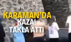 Karaman’da! Taklalar atarak durabildi