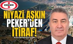 Erdemir Genel Müdürü Niyazi Aşkın Peker'den itiraf!