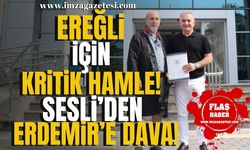 Ereğli İçin Kritik Hamle! Murat Sesli'den Erdemir'e Karşı Dava!