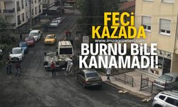 Feci kazadan burnu bile kanamadan kurtuldu!