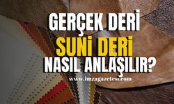 Gerçek Deri Nasıl Anlaşılır? Hakiki Deri ile Suni Deri Arasındaki Farklar Nelerdir?