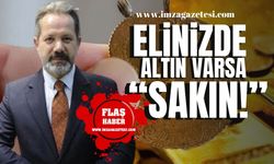 İslam Memiş'ten elinde altın bulunduranlara "SAKIN!" uyarısı!