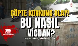 Çöp konteynerında korkunç olay! Bu nasıl vicdan?