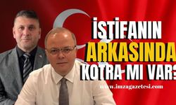 İstifanın arkasında Kotra mı var?