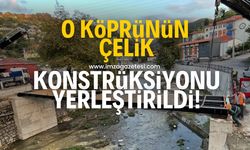 O köprünün çelik konstrüksiyonu yerleştirildi!