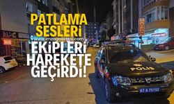 Patlama sesleri ekipleri harekete geçirdi!