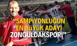 “Şampiyonluğun en büyük adayı Zonguldak Kömürspor”