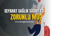 Seyahat Sağlık Sigortası Zorunlu mu?