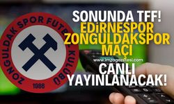 Sonunda TFF! Edirnespor-Zonguldakspor FK maçı canlı yayınlanacak