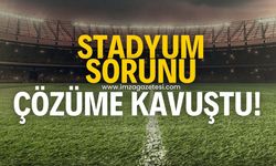 Stadyum sorunu çözüme kavuştu!