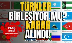 Türk Dünyası birleşiyor mu? Ortak karar aldındı!