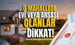 Mahalle muhtarı açıkladı! O mahallede evi veya arsası olanlar dikkat! Son başvuru tarihi yaklaşıyor…