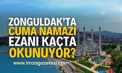 Zonguldak Cuma namazı saati! Ezan kaçta okunuyor? | Zonguldak namaz vakitleri