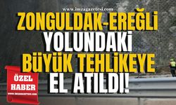 Zonguldak-Ereğli yolundaki büyük tehlikeye el atıldı!