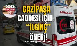 Zonguldak Gazipaşa Caddesi için "dikkat" çekici öneri!