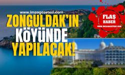 Zonguldak imzası! Zonguldak'ın köyüne yapılacak!