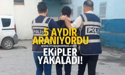 5 aydır aranıyordu! Polis ekiplerince yakalandı