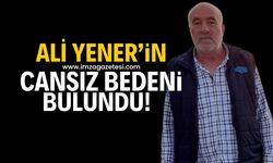 Ali Yener'in cansız bedenine ulaşıldı!