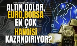 Altın, dolar, euro, borsa hangisi en çok kazanç sağlar? En kazandıran yatırım aracı belli oldu!