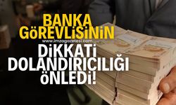 Banka görevlisinin dikkati vatandaşı dolandırılmaktan kurtardı!