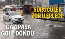 Gazipaşa göle döndü!