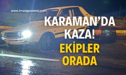 Karaman’da kaza! Ekipler sevk edildi