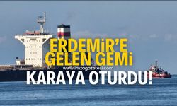 ERDEMİR'e yük bırakmaya gelen gemi karaya oturdu!