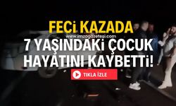 Feci kazada 7 yaşındaki çocuk yaşamını yitirdi 2 kişi yaralandı!