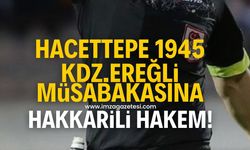 Hacettepe 1945 SK-Kdz.Ereğli Belediyespor maçının hakemi belli oldu!