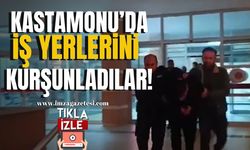 Kastamonu'da İş Yerlerini Kurşunladılar!