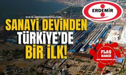 Sanayi devi Erdemir'den Türkiye'de bir ilk!