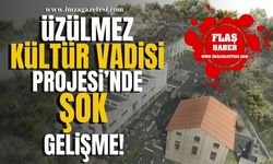 Üzülmez Kültür Vadisi Projesi hakkında şok gelişme!