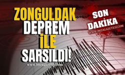 Zonguldak deprem ile sarsıldı!